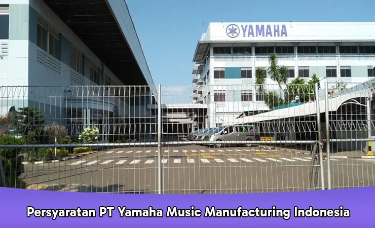 Persyaratan PT Yamaha Music Manufacturing Indonesia