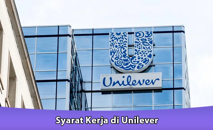 Syarat Kerja di Unilever