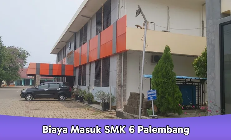 Biaya Masuk SMK 6 Palembang