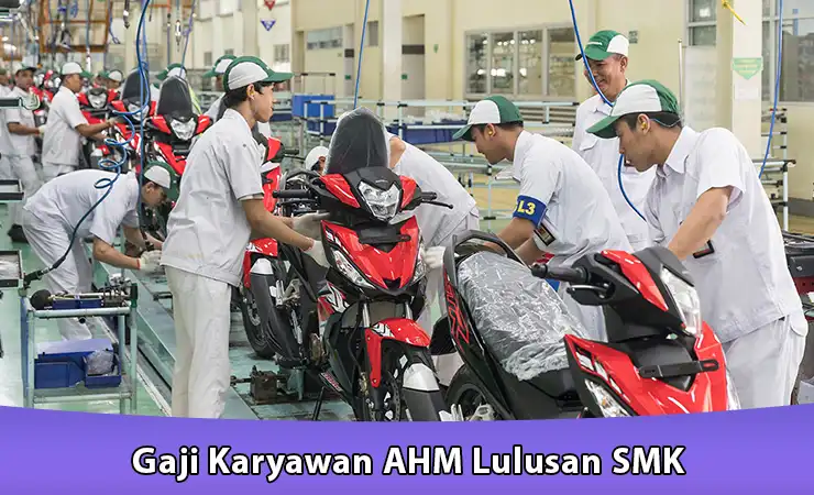 Gaji Karyawan AHM Lulusan SMK