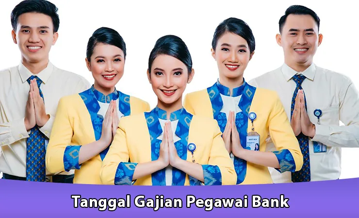 Tanggal Gajian Pegawai Bank