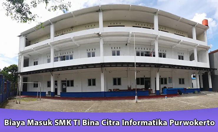 Biaya Masuk SMK TI Bina Citra Informatika Purwokerto