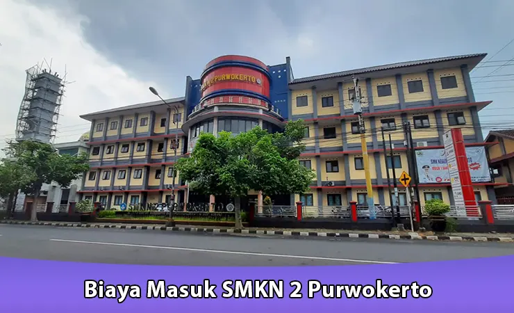 Biaya Masuk SMKN 2 Purwokerto