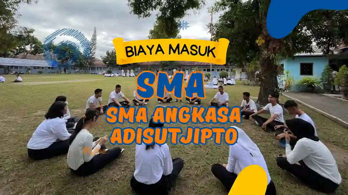 Biaya Masuk SMA Angkasa Adisutjipto