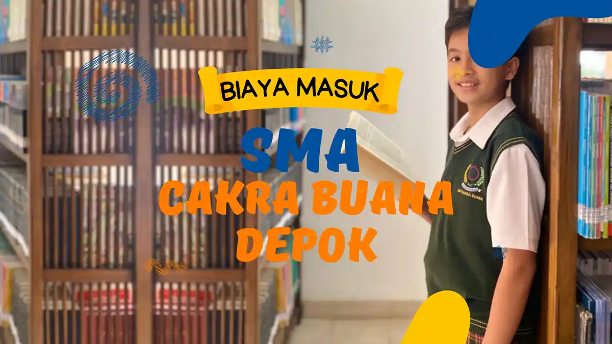 Biaya Masuk SMA Cakra Buana Depok