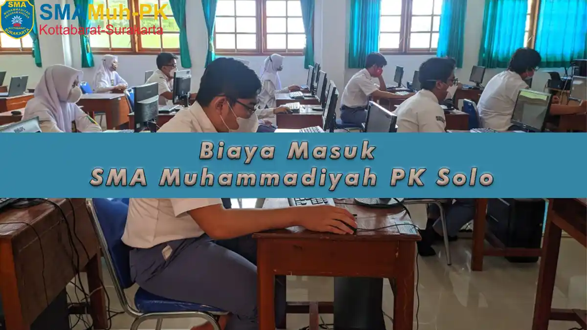 Biaya Masuk SMA Muhammadiyah PK Solo dan PPDB