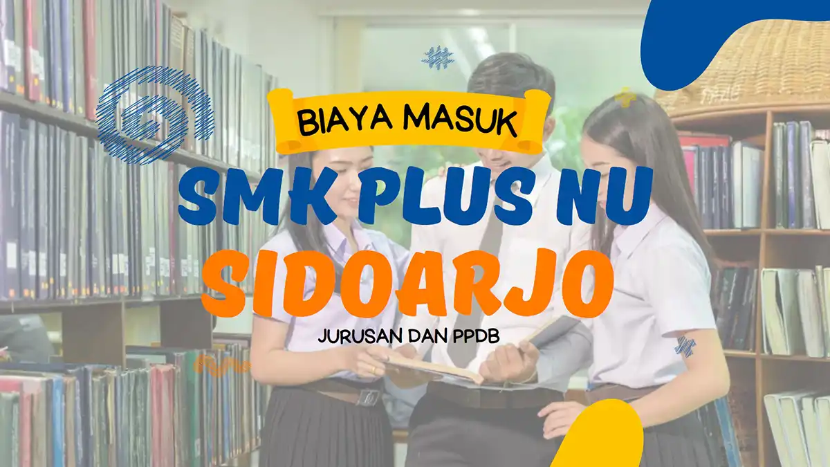 Biaya Masuk SMK Plus NU Sidoarjo