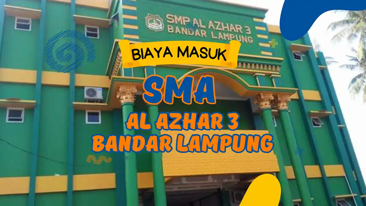 Biaya Masuk SMA Al Azhar 3 Bandar Lampung dan PPDB