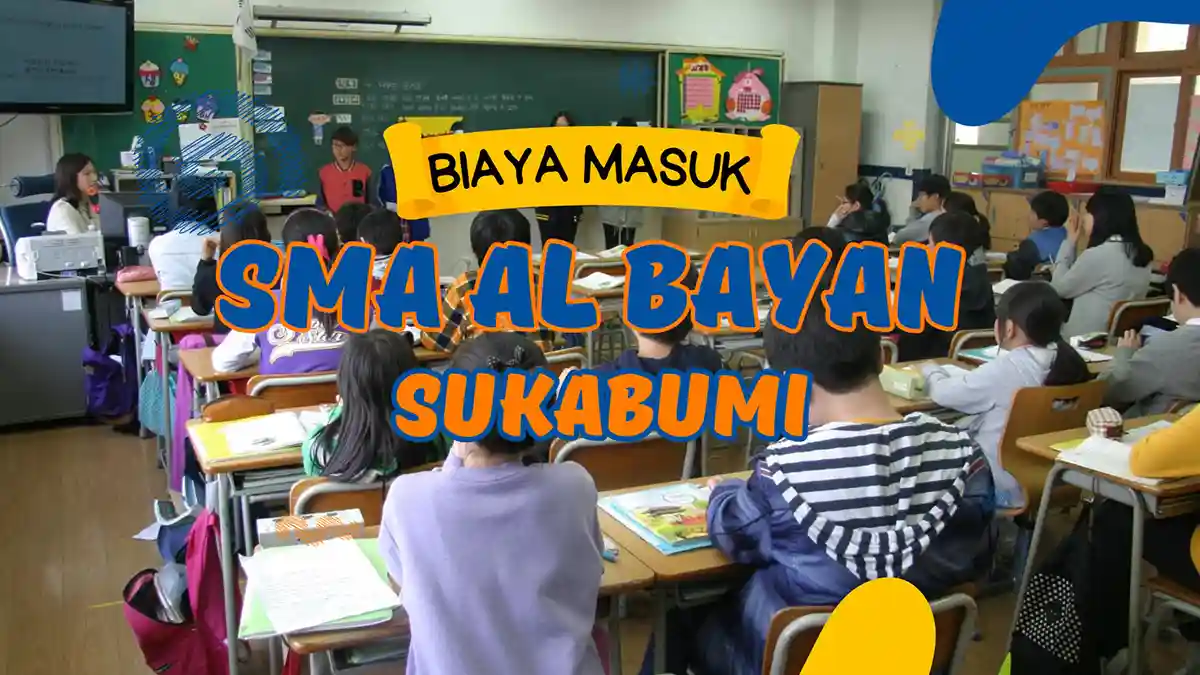 Biaya Masuk SMA Al Bayan Sukabumi