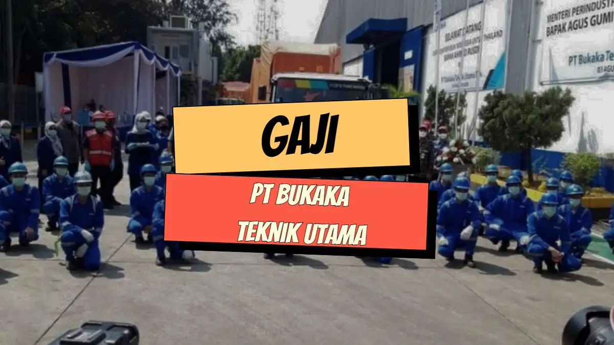 Gaji Karyawan PT Bukaka Teknik Utama