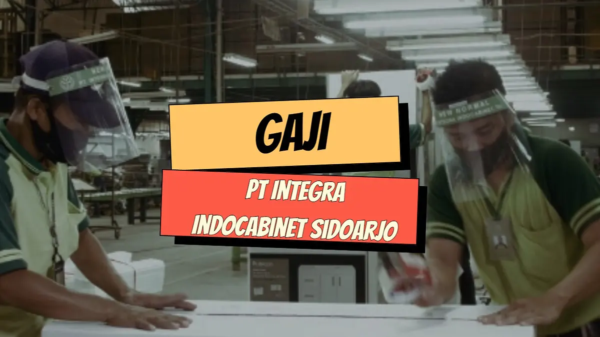 Gaji PT Integra Indocabinet Sidoarjo