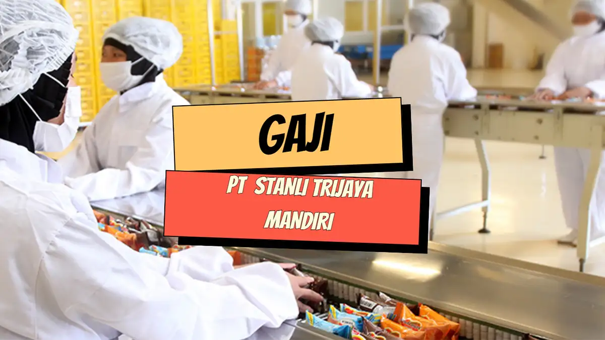 Gaji PT Stanli Trijaya Mandiri