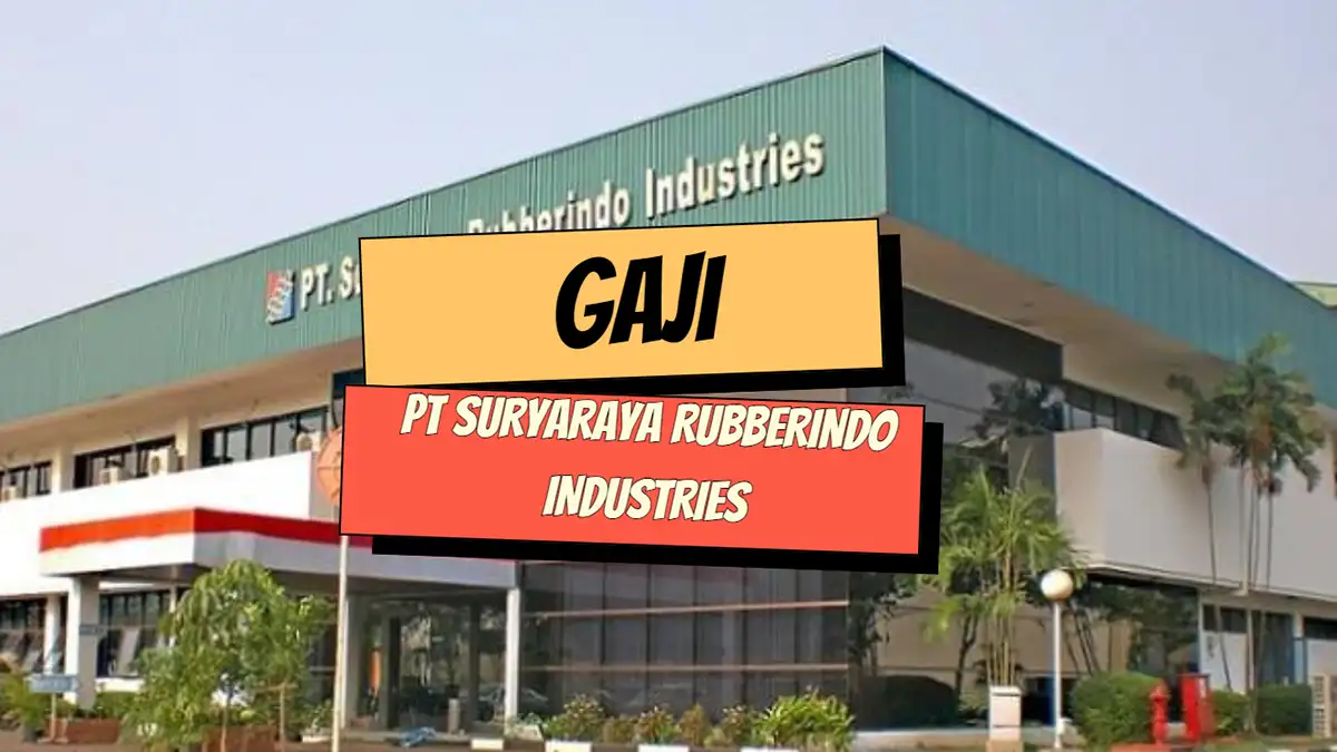 Gaji PT Suryaraya Rubberindo Industries